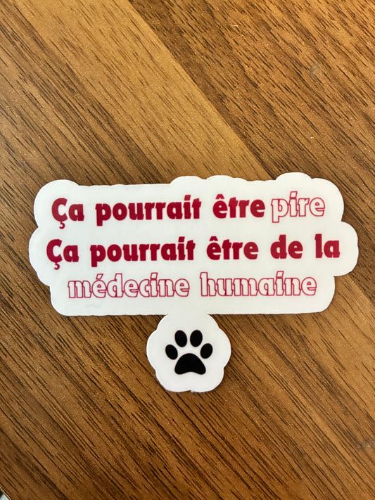 Autocollant "Ça pourrait être de la médecine humaine" (1/3$ ou 3/5$)